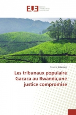 Książka Les tribunaux populaire Gacaca au Rwanda,une justice compromise Ruyenzi Schadrack