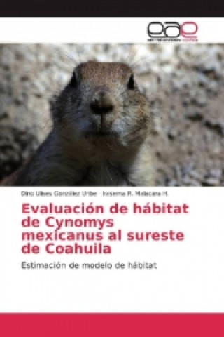 Carte Evaluación de hábitat de Cynomys mexicanus al sureste de Coahuila Dino Ulises González Uribe