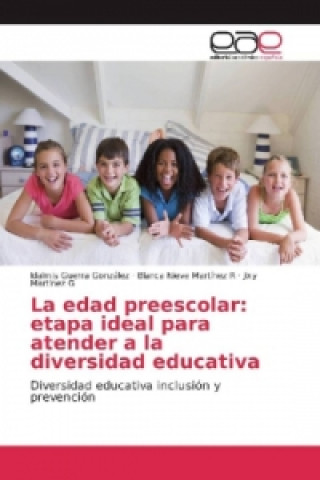 Kniha La edad preescolar: etapa ideal para atender a la diversidad educativa Idalmis Guerra González