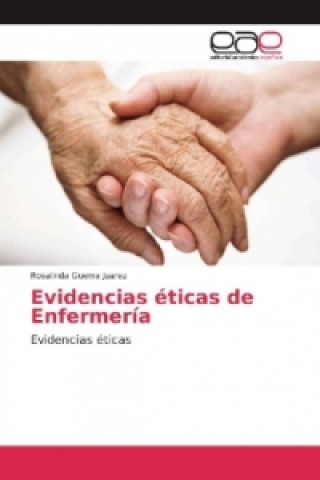 Könyv Evidencias éticas de Enfermería Rosalinda Guerra Juarez