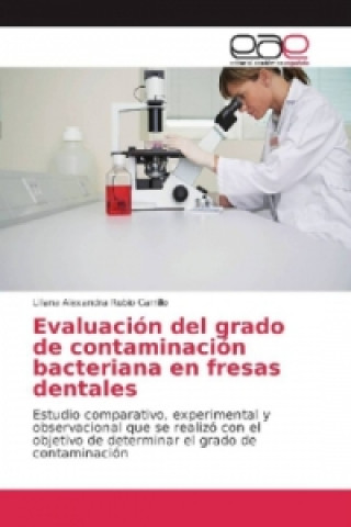 Kniha Evaluación del grado de contaminación bacteriana en fresas dentales Liliana Alexandra Rubio Carrillo