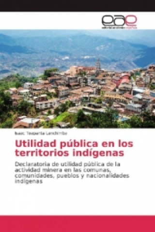 Knjiga Utilidad pública en los territorios indígenas Isaac Toapanta Lanchimba