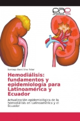 Carte Hemodiálisis: fundamentos y epidemiología para Latinoamérica y Ecuador Santiago David Silva Tobar