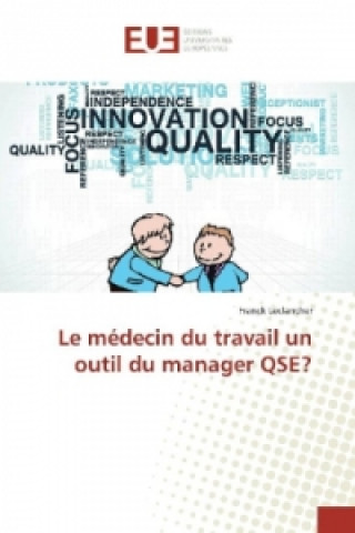 Kniha Le médecin du travail un outil du manager QSE? Franck Leclancher