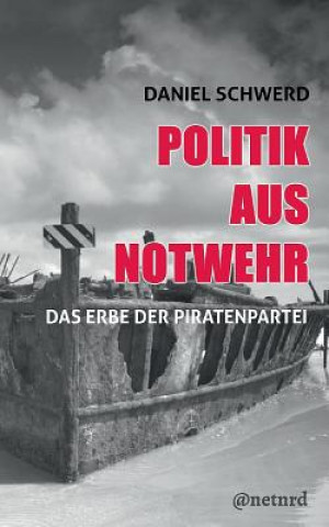 Kniha Politik aus Notwehr Daniel Schwerd