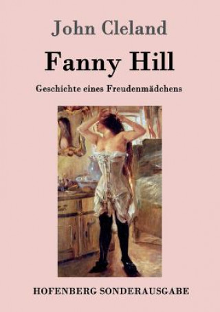 Könyv Fanny Hill oder Geschichte eines Freudenmadchens John Cleland