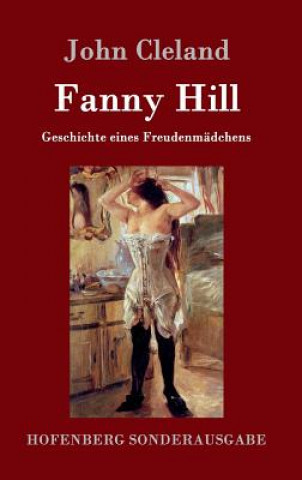 Könyv Fanny Hill oder Geschichte eines Freudenmadchens John Cleland