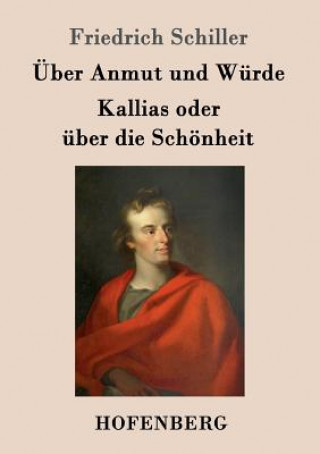 Knjiga UEber Anmut und Wurde / Kallias oder uber die Schoenheit Friedrich Schiller