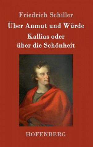 Knjiga UEber Anmut und Wurde / Kallias oder uber die Schoenheit Friedrich Schiller