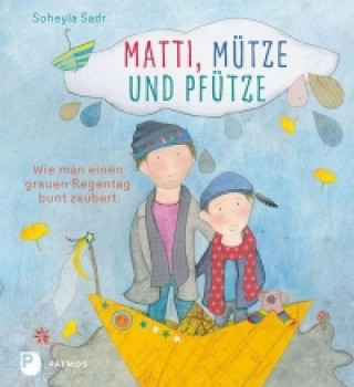 Kniha Matti, Mütze und Pfütze Soheyla Sadr