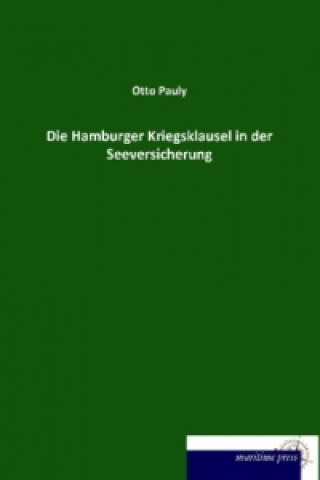 Kniha Die Hamburger Kriegsklausel in der Seeversicherung Otto Pauly