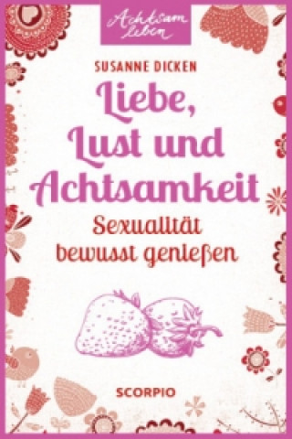 Книга Liebe, Lust und Achtsamkeit Susanne Dicken