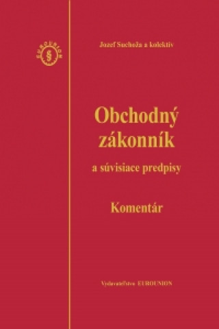 Książka Obchodný zákonník a súvisiace predpisy, komentár – 4.vydanie Jozef Suchoža a kolektív