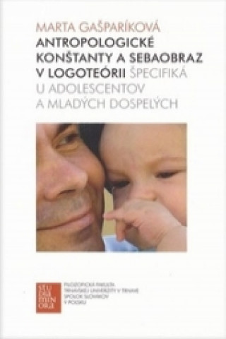 Kniha Antropologické konštanty a sebaobraz v logoteórii Marta Gašparíková