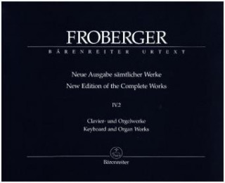 Materiale tipărite Clavier- und Orgelwerke abschriftlicher Überlieferung: Partiten und Partitensätze, Partitur. Tl.3 Johann Jacob Froberger