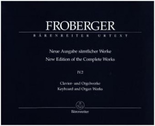 Tiskovina Clavier- und Orgelwerke abschriftlicher Überlieferung: Partiten und Partitensätze, Partitur. Tl.3 Johann Jacob Froberger