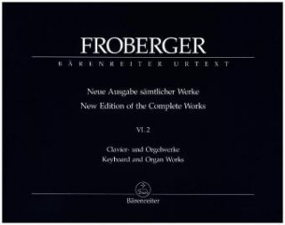 Prasa Clavier- und Orgelwerke abschriftlicher Überlieferung: Neue Quellen, neue Lesarten, neue Werke, Partitur. Tl.2 Johann Jacob Froberger