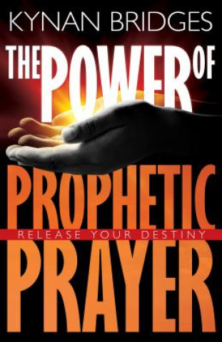 Carte Power of Prophetic Prayer Kynan Bridges