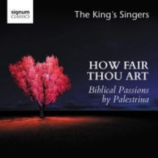 Audio How Fair Thou Art - Hohelied-Vertonungen, 1 Audio-CD The King's Singers