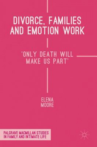 Carte Divorce, Families and Emotion Work Elena Moore