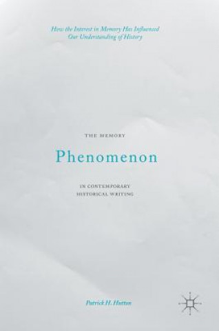 Książka Memory Phenomenon in Contemporary Historical Writing Patrick H. Hutton