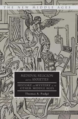 Kniha Medieval Religion and its Anxieties Thomas A. Fudgé