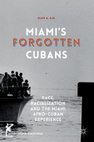 Knjiga Miami's Forgotten Cubans Alan A. Aja