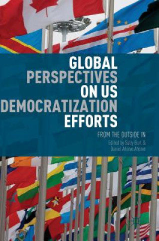 Könyv Global Perspectives on US Democratization Efforts Sally Burt