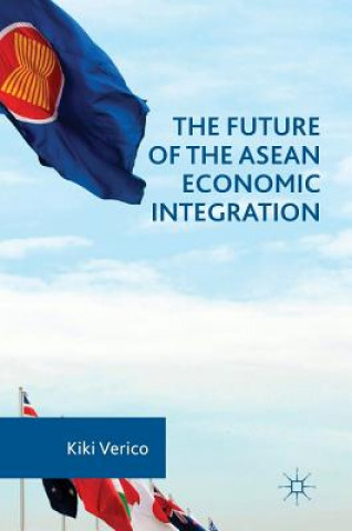 Könyv Future of the ASEAN Economic Integration Kiki Verico