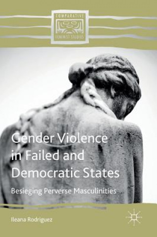 Książka Gender Violence in Failed and Democratic States Ileana Rodriguez