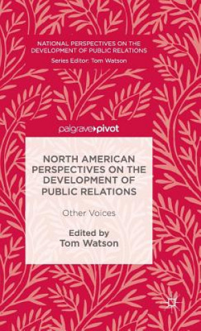 Книга North American Perspectives on the Development of Public Relations Tom Watson