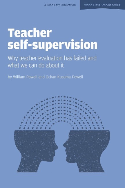 Knjiga Teacher Self-Supervision: Why Teacher Evaluation Has Failed and What We Can Do About it William Powell