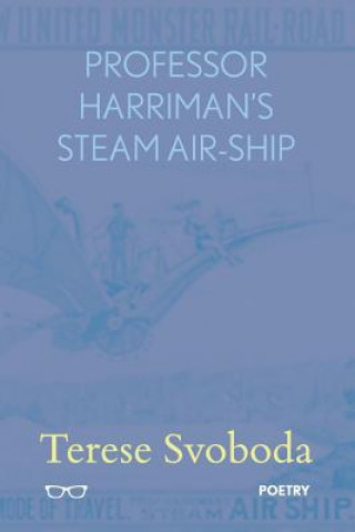 Książka Professor Harriman's Steam Air Ship Terese Svoboda