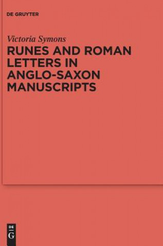 Kniha Runes and Roman Letters in Anglo-Saxon Manuscripts Victoria Symons