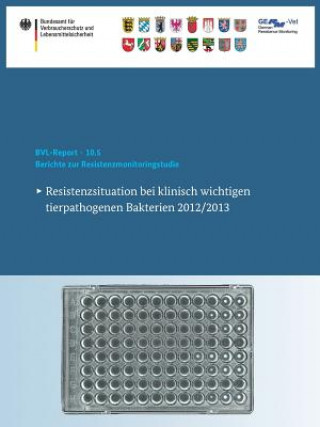Könyv Berichte zur Resistenzmonitoringstudie 2012/2013 Bundesamt Fur Verbraucherschutz Und Lebe