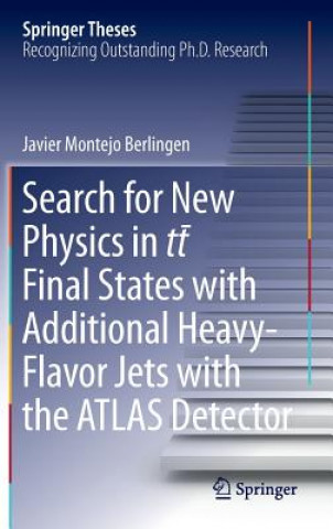 Kniha Search for New Physics in tt   Final States with Additional Heavy-Flavor Jets with the ATLAS Detector Javier Montejo Berlingen