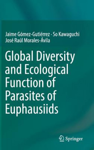 Kniha Global Diversity and Ecological Function of Parasites of Euphausiids Jaime Gómez-Gutiérrez