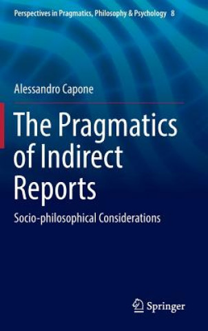 Könyv The Pragmatics of Indirect Reports Alessandro Capone