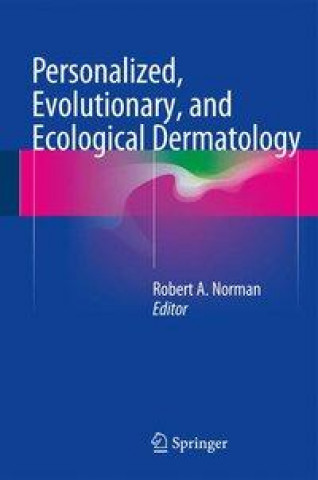 Kniha Personalized, Evolutionary, and Ecological Dermatology Robert A. Norman