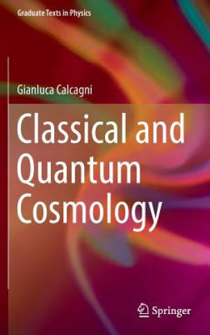 Book Classical and Quantum Cosmology Gianluca Calcagni