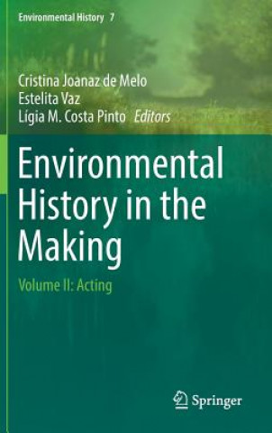 Kniha Environmental History in the Making Cristina Joanaz de Melo