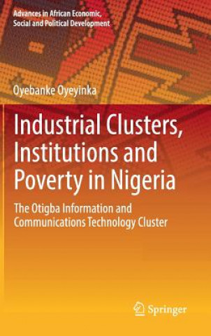 Carte Industrial Clusters, Institutions and Poverty in Nigeria Oyebanke Oyeyinka