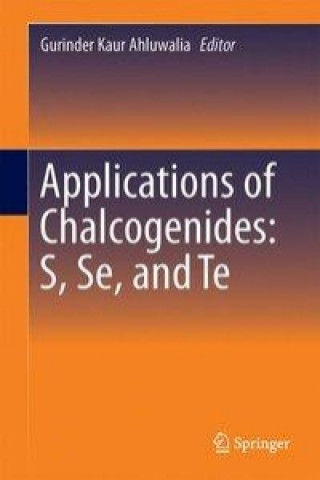 Kniha Applications of Chalcogenides: S, Se, and Te Gurinder Kaur Ahluwalia