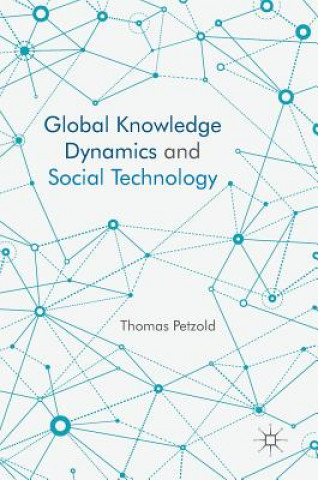 Kniha Global Knowledge Dynamics and Social Technology Thomas Petzold