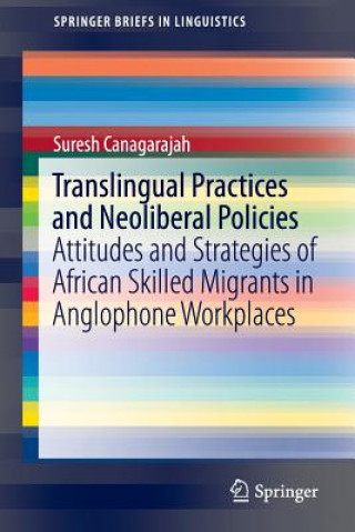 Knjiga Translingual Practices and Neoliberal Policies Suresh Canagarajah