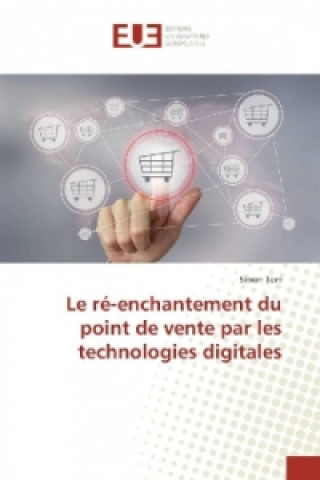 Könyv Le ré-enchantement du point de vente par les technologies digitales Simon Tom