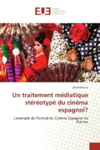 Kniha Un traitement médiatique stéréotypé du cinéma espagnol? Arnold Faivre