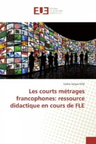 Könyv Les courts métrages francophones: ressource didactique en cours de FLE Cédric Vargas Pellé