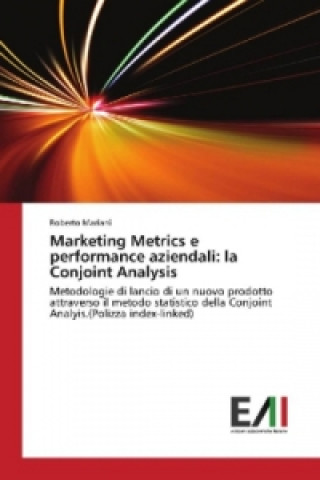 Könyv Marketing Metrics e performance aziendali: la Conjoint Analysis Roberto Mariani