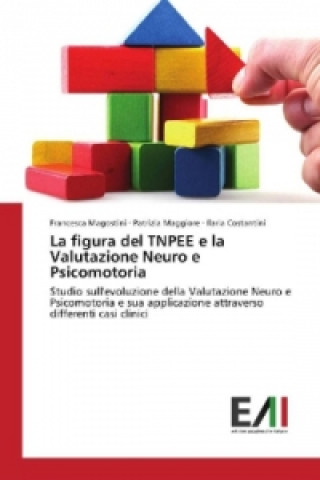 Книга La figura del TNPEE e la Valutazione Neuro e Psicomotoria Francesca Magostini